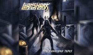 LÖANSHARK – The Gangland Tapes