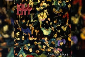 KILL CITY – Darker Days