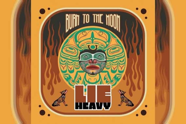 LIE HEAVY – Burn To The Moon