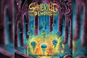 SHRIEKING DEMONS – The Festering Dwellers