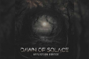 DAWN OF SOLACE – Affliction Vortex