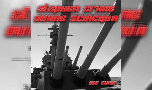 STEPHEN CRANE &amp; DUANE SCIACQUA – Big Guns