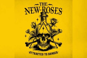 THE NEW ROSES – Attracted To Danger