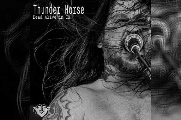 THUNDER HORSE – Dead Alive In TX