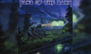 FANS OF THE DARK – Suburbia