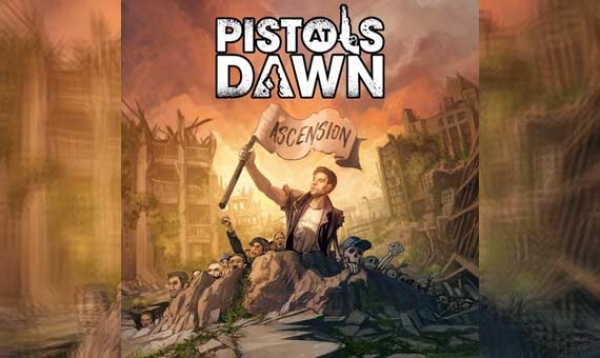 PISTOLS AT DAWN – Ascension