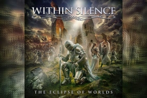 WITHIN SILENCE – The Eclipse Of Worlds