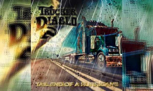 TRUCKER DIABLO – The Tail End Of A Hurricane