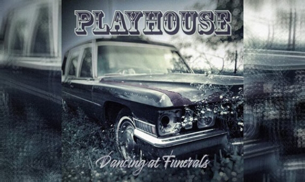 PLAYHOUSE – Dancing At Funerals