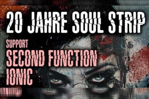 20 Jahre SOUL STRIP - Jubiläum Show mit Second Function und Ionic in Zürich für März &#039;25 angesetzt